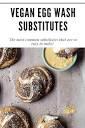 The Most Common Vegan Egg Wash Substitutes | Heart of a Baker
