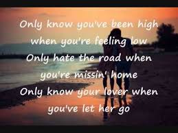 Only Know That You Love Her When You Let Her Go Youtube Passenger Lyrics Let Her Go Passenger Let Her Go