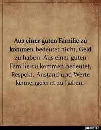 Aus Einer Guten Familie Zu Kommen Bedeutet Nicht Geld Zu Spruche Zitate Spruche Zitate Leben Spruche