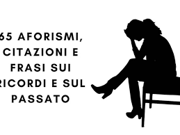 Le 45 più belle (in inglese e italiano) complimenti in inglese: 65 Aforismi Citazioni E Frasi Sui Ricordi E Sul Passato