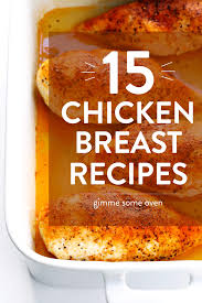 This guide will answer all of your questions about making the best baked chicken, plus i'm giving you 72 easy baked chicken recipes to inspire your next. 15 Favorite Chicken Breast Recipes Gimme Some Oven
