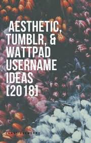 Aesthetic Tumblr Wattpad Username Ideas 2018 Completed Cute Creative Usern In 2020 Instagram Username Ideas Aesthetic Usernames Usernames For Instagram