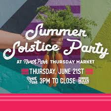 Celebrate the summer solstice (the longest day of the year) with a simple, stylish cocktail party that works for any midsummer night. Summer Solstice Party At The North Park Thursday Market Explore North Park