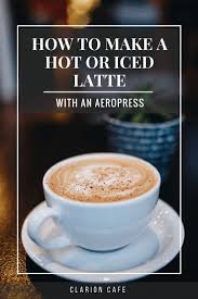 How To Make A Latte At Home With An Aeropress Iced Or Hot Latte Coffee Recipes Aeropress Recipes