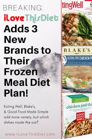 New 3 Frozen Meal Brands Added To I Love This Diet S Program Blakes Eatingwell Goodfoodmadesimple Il Healthy Frozen Meals Frozen Food Brands Frozen Meals