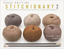 Bien qu'en anglais, les modèles sont réalisables grâce aux schémas. Vogue Knitting Stitchionary Volume Two Cables The Ultimate Stitch Dictionary From The Editors Of Vogue Knitting Magazine Vogue Knitting Stitchionary Series Vogue Knitting Magazine 9781936096442 Amazon Com Books