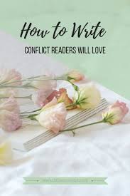 How To Write Conflict Readers Will Love Writing Lessons Writing Assignments Writing