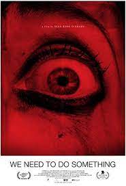 We Need To Do Something Filme Trailer Sinopse E Curiosidades Cinema10