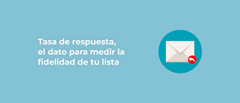 Tasa de respuesta, el dato para medir la fidelidad de tu lista