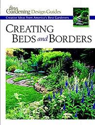 Bring glorious color into the landscape with beds & borders. Creating Beds Borders By Lee Anne White Fine Gardening 9781561584734 Reviews Description And More Betterworldbooks Com