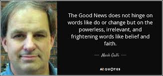 Mark Galli quote: The Good News does not hinge