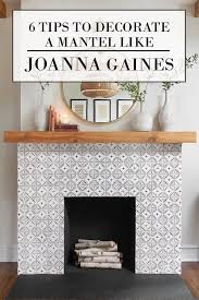 Decorate A Mantel Like Joanna Gaines In 2020 Fireplace Mantle Decor Fireplace Decor Fireplace Mantel Decor