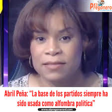 Abril Peña: “La base de los partidos siempre ha sido usada como alfombra  política” https://t.co/FgbXPI3Unz #ElPregoneroRD