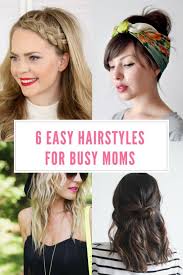 6 Easy Hairstyles For Busy Moms Easy Hairstyles Easy Mom Hairstyles Busy Mom Hairstyles