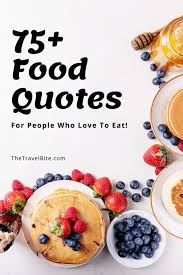 Find a little magic in these lines from some of the mouse house's finest flicks. 75 Food Quotes For People Who Love To Eat The Travel Bite