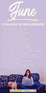 59 June Scholarships To Help You Pay For School Scholarships For College Students Scholarships For College Scholarships