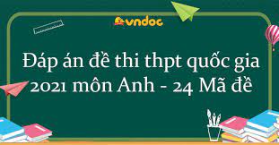 Đề luyện thi tiếng anh thpt quốc gia 2021 có đáp án dưới đây nằm trong bộ đề ôn thi thpt quốc gia 2021 môn anh do vndoc.com sưu tầm và đăng tải. Tsxyam6cybyzzm