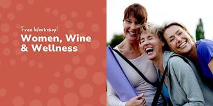 FREE Workshop: Women Wine and Wellness