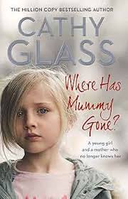 Where Has Mummy Gone?: A young girl and a mother who no longer knows her :  Glass, Cathy: Amazon.ca: Livres