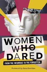 Amazon.com: Women Who Dared: From the Infamous to the Forgotten:  9781399549448: Fletcher-Watson, Ben, Shaw, Jo, Sheridan, Sara: Books