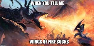 Check spelling or type a new query. Wings Of Fire Insult Imgflip