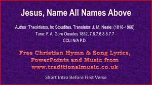 All other names are imposters and wannabes that has failed and will fail miserably. Jesus Name All Names Above Hymn Lyrics Music Youtube
