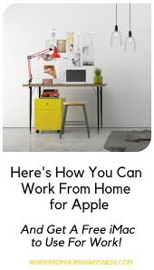 How To Work From Home For Apple And Get A Free Imac Work From Home Jobs Money From Home Home Jobs
