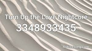 We did not find results for: Turn Up The Love Nightcore Roblox Id Roblox Music Codes