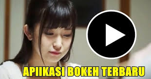 Aplikasi Bokeh Video Full Apk 2019 Terbaru Update 2021 Nuisonk Rilis aplikasi live show hot asia 18 new 2020 apk dewasa bokeh terbaru no sensor app show china.mp3. aplikasi bokeh video full apk 2019