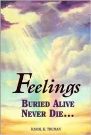 Feelings Buried Alive Never Die By Karol K Truman