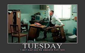 The day to remember all the things that i didn't get done on monday and push them off until wednesday. Funny Tuesday Quotes To Be Happy On Tuesday Morning Happy Tuesday Quotes Tuesday Humor Tuesday Quotes