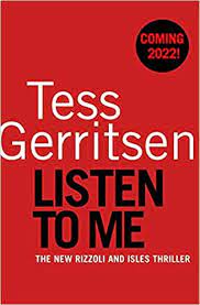 Order of rizzoli & isles books. Listen To Me Amazon Co Uk Gerritsen Tess 9781787635661 Books