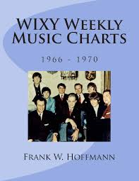 Wixy Weekly Music Charts 1966 1970 Frank A Hoffmann
