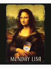 Monday Lisa Gioconda Mona Lisa With Coffe And Tangled Hair Poster