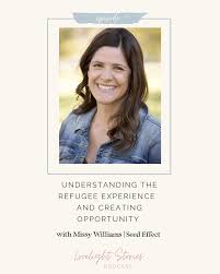 Understanding The Refugee Experience and Creating Opportunity with Missy  Williams