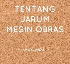 Jarum mesin obras merupakan salah satu komponen yang biasanya dipasang pada dudukan jarum. Tentang Drama Jarum Mesin Obras Emakwatik