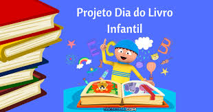 A data não foi escolhida ao acaso: Projeto Para O Dia Do Livro Infantil So Escola