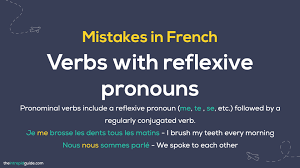 A reflexive pronoun is a type of pronoun that is used when another noun or pronoun does something to itself. 22 Most Common French Grammar Mistakes How To Avoid Them The Intrepid Guide