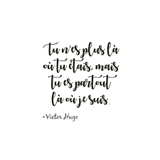 G ainsi va la vie. Mon Pere Tu N Es Plus La Ou Tu Etais Mais Tu Es Partout La Ou Je Suis Victorhugo Phrase Citation Citation Citation Deuil