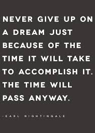 1438 Never Give Up On A Dream Earl Nightingale Quote Etc Words Inspirational Words Motivational Quotes
