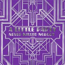 A Little Party Never Killed Nobody Fergie The Great Gatsby Ideeen