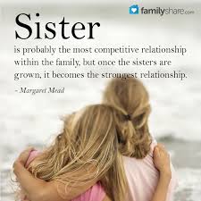 Sister Is Probably The Most Competitive Relationship Within The Family But Once The Sisters Are Grown It Beco Sisters Little Sister Quotes Sister Love Quotes