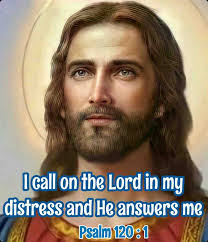 In my distress I called to the Lord and he answered me.”