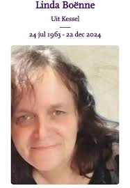 Linda Boënne °24 jul 1963 +22 dec 2024  https://www.dela.be/nl/uitvaartzorg-vantendeloo/overlijdensberichten/overlijden-detail/22-12-2024/linda-boenne 