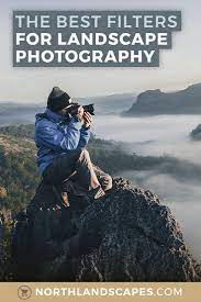 The Best Filters For Landscape Photography Landscape Photography Landscape Freelance Photography