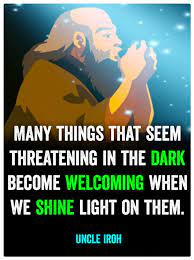 Uncle Iroh Quote Threatening In The Darkness Iroh Quotes Avatar Quotes Iroh