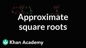 Approximating Square Roots Video Khan Academy