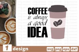 Download Coffee Is Always A Good Idea Svg Bundle Coffee Lover Svg 576139 Cut Files Design Bundles