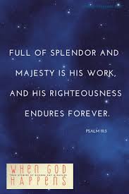 God Is Full Of Splendor And Majesty Praise Him Awe Godisawesome Jesus Psalm Pray Praise Whengodhappens