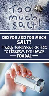 It is a leading cause of high blood pressure. Quick Fixes If You Add Too Much Salt To A Dish Foodal